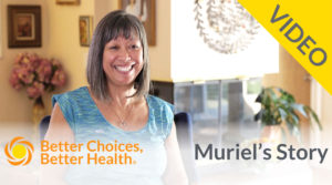 Better Choices, Better Health: Muriel's Story