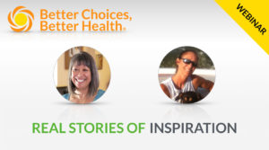 Learn how real people improved their health with "Better Choices, Better Health"